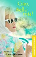 Luzi van Gisteren: Ciao, Bella mia!: Ein Sommerlesebuch ★★★