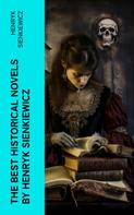 Henryk Sienkiewicz: The Best Historical Novels by Henryk Sienkiewicz 