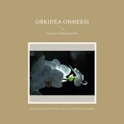 Orkidea onneksi - Sanoja kuvitellulle runoilijalle