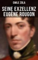 Émile Zola: Seine Exzellenz Eugène Rougon 