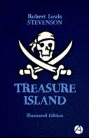 Robert Louis Stevenson: Treasure Island (Illustrated Edition) 
