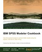 Keith McCormick: IBM SPSS Modeler Cookbook 