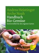 Andrea Heistinger: Handbuch Bio-Gemüse 