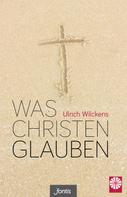 Ulrich Wilckens: Was Christen glauben 