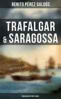 Benito Pérez Galdós: Trafalgar & Saragossa (Musaicum History Series) 