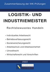 Logistik- und Industriemeister Basisqualifikation - Zusammenfassung der IHK-Prüfungen - Rechtsbewusstes Handeln