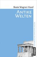 Beate Wagner-Hasel: Antike Welten ★★★★★