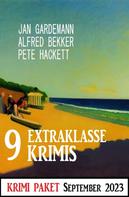 Alfred Bekker: 9 Extraklasse Krimis September 2023: Krimi Paket 