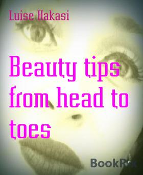 Beauty tips from head to toes