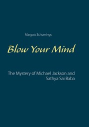 Blow Your Mind - The Mystery of Michael Jackson and Sathya Sai Baba