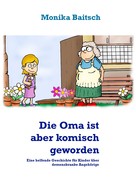 Monika Baitsch: Die Oma ist aber komisch geworden! 