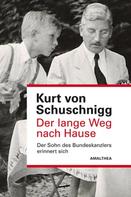 Kurt von Schuschnigg: Der lange Weg nach Hause 