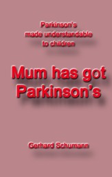 Mum has got Parkinson´s - Parkinson´s made understandable to children