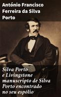 António Francisco Ferreira da Silva Porto: Silva Porto e Livingstone manuscripto de Silva Porto encontrado no seu espólio 
