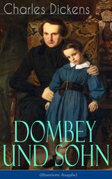 Dombey und Sohn (Illustrierte Ausgabe) - Klassiker der englischen Literatur - Gesellschaftsroman des Autors von Oliver Twist, David Copperfield und Große Erwartungen
