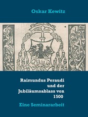 Raimundus Peraudi und der Jubiläumsablass von 1500 - Eine Seminararbeit