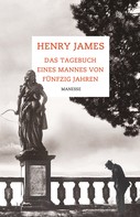 Henry James: Das Tagebuch eines Mannes von fünfzig Jahren ★★★★