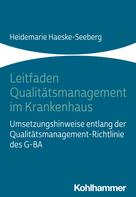 Heidemarie Haeske-Seeberg: Leitfaden Qualitätsmanagement im Krankenhaus 
