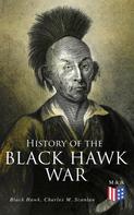 Black Hawk: History of the Black Hawk War 
