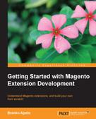 Branko Ajzele: Getting Started with Magento Extension Development 