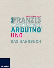 Das Franzis Starterpaket Arduino Uno - Das Handbuch für den Schnelleinstieg