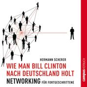 Wie man Bill Clinton nach Deutschland holt - Networking für Fortgeschrittene