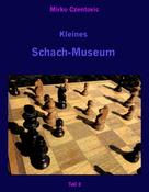 Mirko Czentovic: Kleines Schach-Museum 