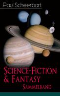 Paul Scheerbart: Science-Fiction & Fantasy Sammelband 