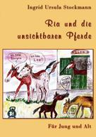 Ingrid Ursula Stockmann: Ria und die unsichtbaren Pferde 