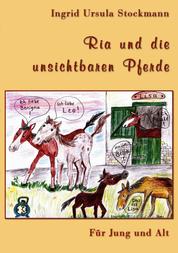 Ria und die unsichtbaren Pferde - Für Jung und Alt