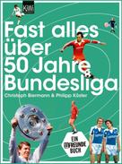 Christoph Biermann: Fast alles über 50 Jahre Bundesliga ★★★★