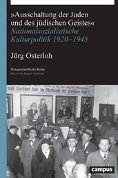 »Ausschaltung der Juden und des jüdischen Geistes« - Nationalsozialistische Kulturpolitik 1920-1945