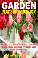 Kathy Brown: Garden Plants With Good Luck! 