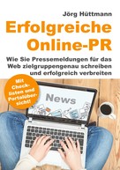 Jörg Hüttmann: Erfolgreiche Online-PR 
