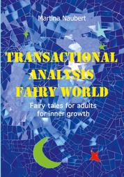 Transactional Analysis Fairy World - Psychological fairy tales for adults for inner growth