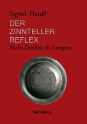 Der Zinnteller-Reflex - Nicht-Dualität als Ereignis