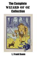 L. Frank Baum: The Complete Wizard of Oz Collection (All unabridged Oz novels by L.Frank Baum) 