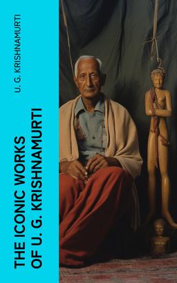 The Iconic Works of U. G. Krishnamurti