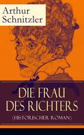Arthur Schnitzler: Die Frau des Richters (Historischer Roman) 