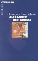 Hans-Joachim Gehrke: Alexander der Grosse ★★★★