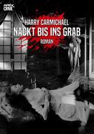 Harry Carmichael: NACKT BIS INS GRAB 