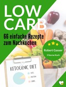 Robert Gasser: 66 Low Carb Rezepte 
