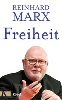 Reinhard Marx: Freiheit 