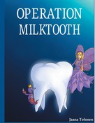 Jaana Tolonen: Operation milktooth 