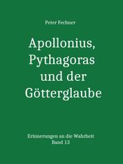 Apollonius, Pythagoras und der Götterglaube - Erinnerungen an die Wahrheit -Band 13