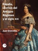 Juan Granados: España, la crisis del Antiguo Régimen y el siglo XIX 