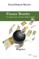 Pascal Dupont Mercier: Finanz Bombe ★★★★★