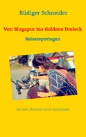 Rüdiger Schneider: Von Singapur ins Goldene Dreieck 