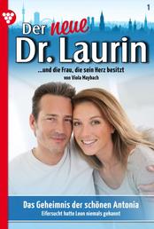 Das Geheimnis der schönen Antonia - Der neue Dr. Laurin 1 – Arztroman