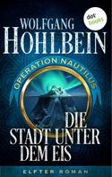 Wolfgang Hohlbein: Die Stadt unter dem Eis: Operation Nautilus – Elfter Roman ★★★★★